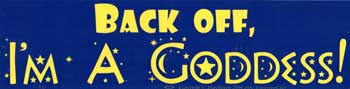 Back Off, I'm a Goddess Bumper Sticker