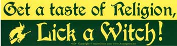Get a Taste of Religion. Lick a Witch Bumper Sticker