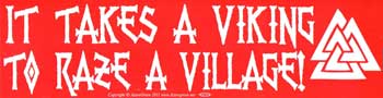 It Takes a Viking to Raze a Village Bumper Sticker